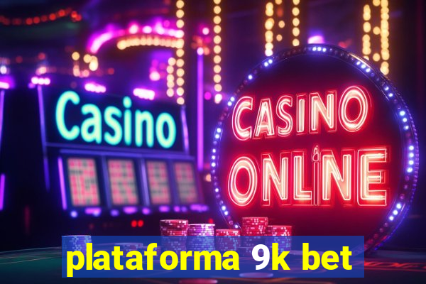 plataforma 9k bet